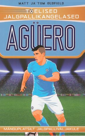 Agüero : mänguplatsilt jalgpalliväljakule 