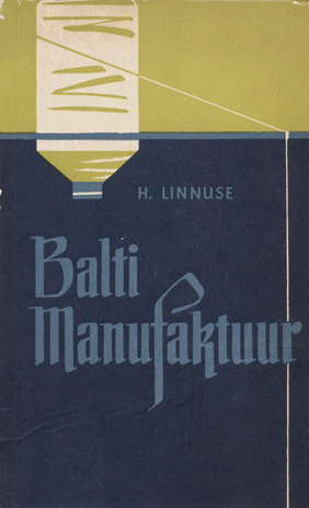 Balti Manufaktuur : 1898-1963 : ajalooline ja majanduslik ülevaade 