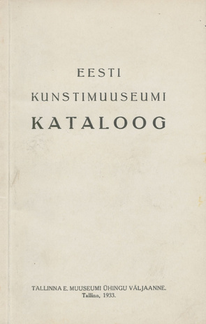 Eesti Kunstimuuseumi kataloog ; 1933