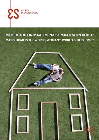 Mehe kodu on maailm, naise maailm on kodu? = Man's home is the world, woman's world is her home?