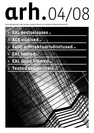 Arh. : Eesti Arhitektide Liidu Teataja = Newsletter of the Union of Estonian Architects ; 4 2008