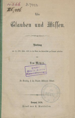 Ueber Glauben und Wissen : Vortrag am 11. (23.) Febr. 1876 in der Aula der Universität zu Dorpat 