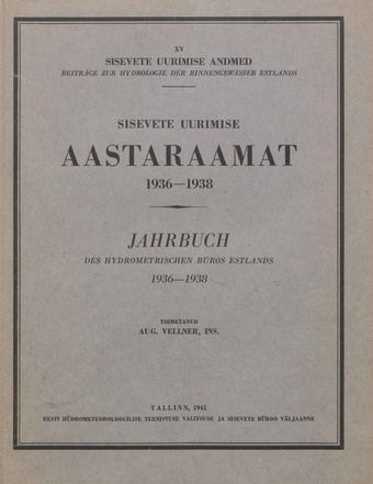 Sisevete uurimise aastaraamat 1936-1938 = Jahrbuch des Hydrometrischen Büros Estlands 1936-1938 [Sisevete uurimise andmed ; XV 1941]