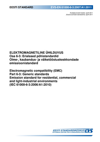 EVS-EN 61000-6-3:2007/A1:2011 Elektromagnetiline ühilduvus. Osa 6-3, Erialased põhistandardid. Olme-, kaubandus- ja väiketööstuskeskkondade emissioonistandard = Electromagnetic compatibility (EMC). Part 6-3, Generic standards. Emission standard for res...