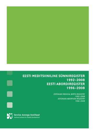 Eesti meditsiiniline sünniregister 1992-2008 ; Eesti abordiregister 1992-2008