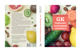 GK - teadliku toitumise alustala : raamat kaalulangetamisest ja glükeemilise kontrolli meetodist 