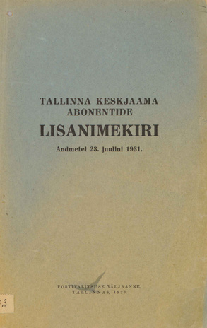 Tallinna keskjaama abonentide lisanimekiri : andmetel 23. juulini 1931