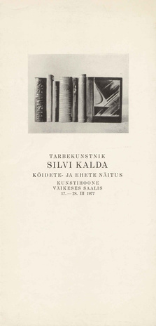 Tarbekunstnik Silvi Kalda köidete- ja ehete näitus : näituse kataloog : Tallinna Kunstihoones 17.-28. märts 1977. a.