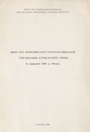 Eesti NSV kooliõpilaste toitlustamisalase nõupidamise ettekannete teesid 9. jaanuaril 1969. a. Pärnus 