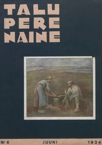 Taluperenaine : kodumajanduse ja kodukultuuri ajakiri ; 6 1934-06