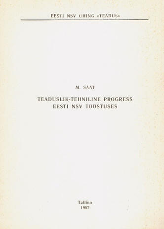 Teaduslik-tehniline progress Eesti NSV tööstuses : abiks lektorile 
