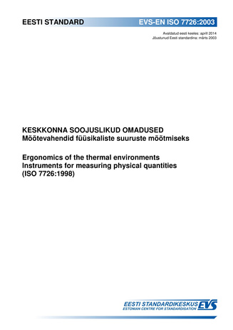 EVS-EN ISO 7726:2003 Keskkonna soojuslikud omadused : mõõtevahendid füüsikaliste suuruste mõõtmiseks = Ergonomics of the thermal environments Instruments for measuring physical quantities (ISO 7726:1998) 
