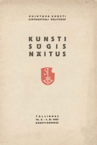 Kujutava Kunsti Sihtkapitali Valitsuse kunsti sügisnäitus : Tallinnas 16. X - 1. XI 1937 Kunstihoones