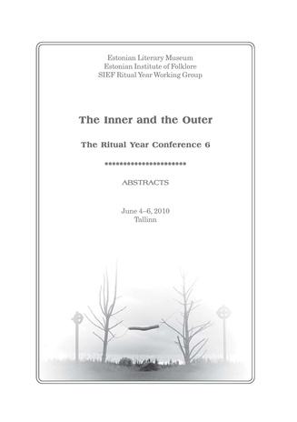 The inner and the outer : the ritual year conference 6 : June 4-6, 2010, Tallinn : abstracts