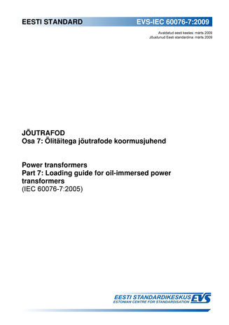 EVS-IEC 60076-7:2009 Jõutrafod. Osa 7, Õlitäitega jõutrafode koormusjuhend = Power transformers. Part 7, Loading guide for oil-immersed power transformers (IEC 60076-7:2005) 