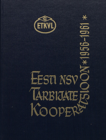 Eesti NSV tarbijate kooperatsioon [aastail] 1956-1961 : [fotoalbum] 