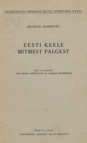 Eesti keele mitmest palgest : avec un résumé: Sur divers aspects de la langue estonienne 
