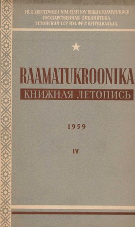 Raamatukroonika : Eesti rahvusbibliograafia = Книжная летопись : Эстонская национальная библиография ; 4 1959