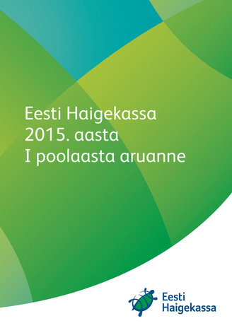 Eesti Haigekassa 2015. aasta I poolaasta aruanne