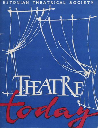 Theatre today : [a glimpse into Soviet Estonian theatre life] 
