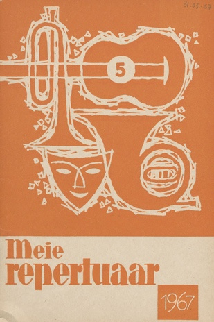 Meie repertuaar : Eesti NSV Rahvaloomingu ja Kultuuritöö Teadusliku Metoodikakeskuse väljaanne ; 5 1967-05