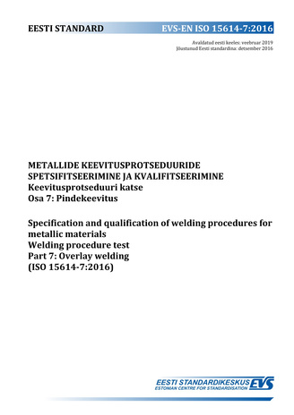 EVS-EN ISO 15614-7:2016  Metallide keevitusprotseduuride spetsifitseerimine ja atesteerimine : keevitusprotseduuri katse. Osa 7, Pindekeevitus = Specification and qualification of welding procedures for metallic materials : welding procedure test. Part...
