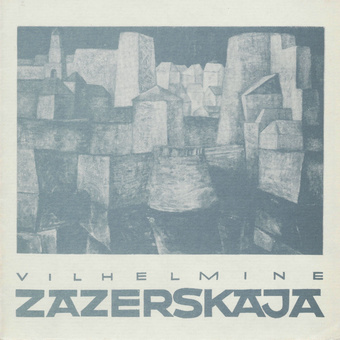 Vilhelmine Zazerskaja : kataloog : 25. jaanuar - 24. veebruar 1980 