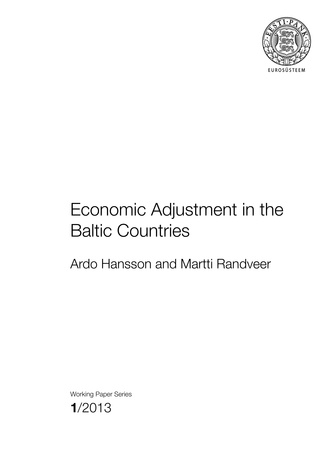 Economic adjustment in the Baltic countries ; 1 (Eesti Panga toimetised / Working Papers of Eesti Pank ; 2013)