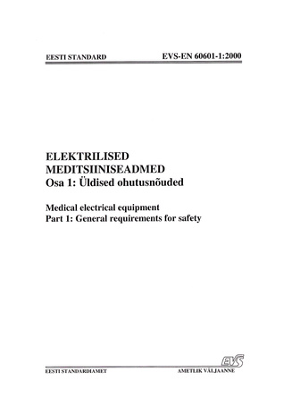 EVS-EN 60601-1:2000 Elektrilised meditsiiniseadmed. Osa 1, Üldised ohutusnõuded = Medical electrical equipment. Part 1, General requirements for safety 