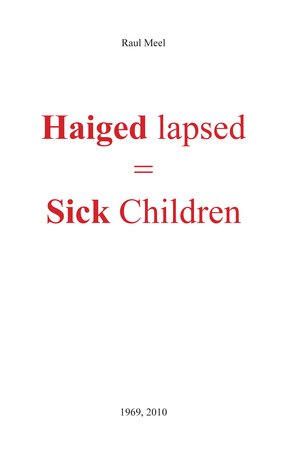Haiged lapsed = Sick children 