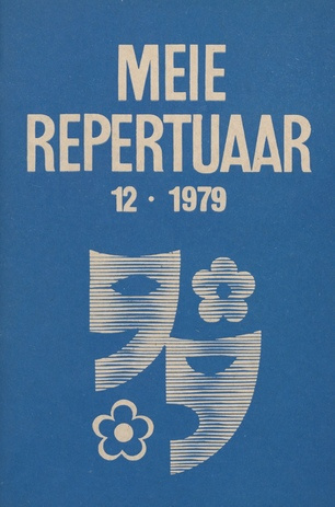 Meie repertuaar : Eesti NSV Rahvaloomingu ja Kultuuritöö Teadusliku Metoodikakeskuse väljaanne ; 12 1979-12