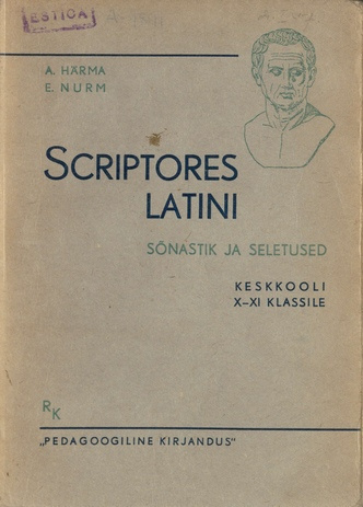 Scriptores latini = Ladina keele lugemik keskkooli X ja XI klassile. B, Sõnastik ja seletused