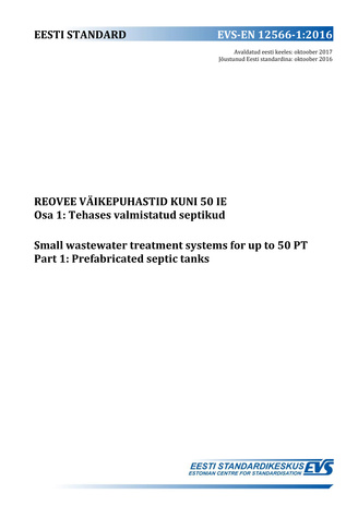 EVS-EN 12566-1:2016 Reovee väikepuhastid kuni 50 IE. Osa 1, Tehases  valmistatud septikud = Small wastewater treatment systems for up to 50 PT. Part 1, Prefabricated septic tanks 
