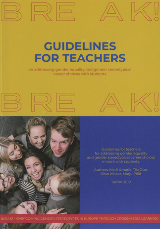 Guidelines for teachers : vähendamaks stereotüüpseid hoiakuid noorte seas haridus- ja karjäärivalikuid tehes 