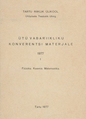 ÜTÜ vabariikliku konverentsi materjale 1977. 1, Füüsika. Keemia. Matemaatika 