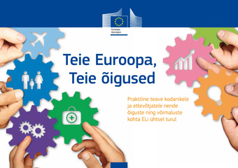 Teie Euroopa, Teie õigused : praktiline teave kodanikele ja ettevõtjatele nende õiguste ning võimaluste kohta ELi ühtsel turul 