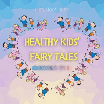 Healthy kids fairy tales : 3 books in 1 