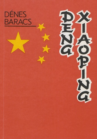 Deng Xiaoping : [Hiina riigimehe poliitiline biograafia] 