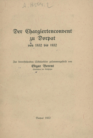 Der Chargiertenconvent zu Dorpat von 1832 bis 1932 