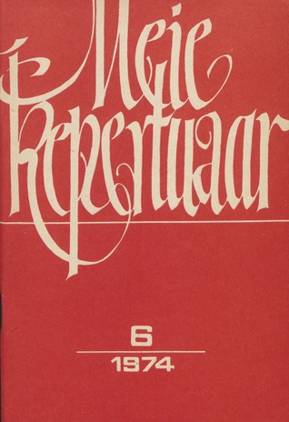 Meie repertuaar : Eesti NSV Rahvaloomingu ja Kultuuritöö Teadusliku Metoodikakeskuse väljaanne ; 6 1974-06