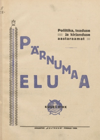 Pärnumaa elu : poliitika, teaduse ja kirjanduse aastaraamat ; 6 1929