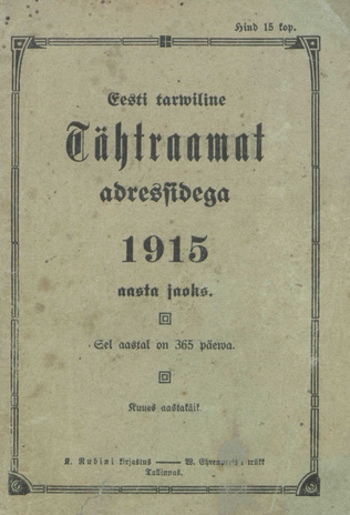 Eesti tarwiline tähtraamat adressidega 1915 aasta tarwis ; 1915