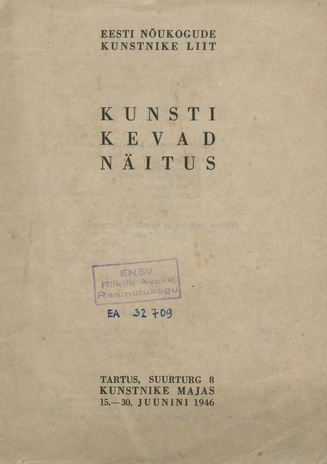 Kunsti kevadnäitus : Tartus, Kunstnike Majas 15.-30. juunini 1946 : kataloog 