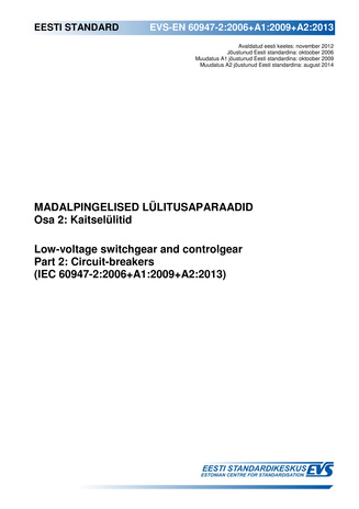 EVS-EN 60947-2:2006+A1:2009+A2:2013 Madalpingelised lülitusaparaadid. Osa 2, Kaitselülitid = Low-voltage switchgear and controlgear. Part 2, Circuit-breakers (IEC 60947-2:2006+A1:2009+A2:2013)