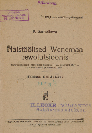 Naistöölised Wenemaa rewolutsioonis : rahwuswaheliseks naistööliste päewaks - 23. weebruaril 1917 - 23. weebruarini (8. märtsini) 1920 