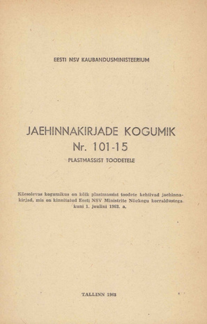 Jaehinnakirjade kogumik nr. 101-15 : plastmassist toodetele : kinnitatud kuni 1. juulini 1963. a. 