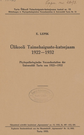 Ülikooli Taimehaiguste-katsejaam 1922-1932 = Phytopathologische Versuchsstation der Universität Tartu von 1922-1932