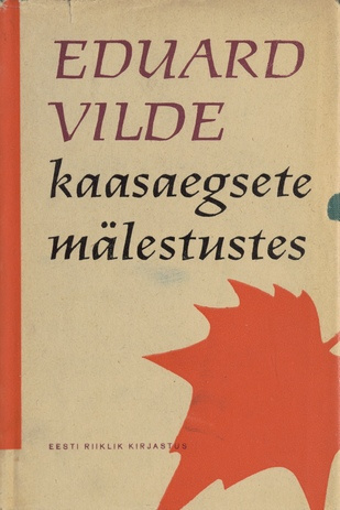 Eduard Vilde kaasaegsete mälestustes : memuaarmaterjale ja dokumente
