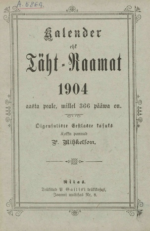 Kalender ehk Täht-Raamat 1904 aasta peale : Õigeusuliste Eestlaste kasuks ; 1903