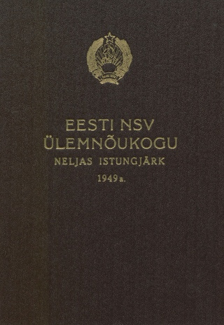 Eesti NSV Ülemnõukogu neljas istungjärk, 12. ja 13. aprillil 1949 : stenograafiline aruanne
